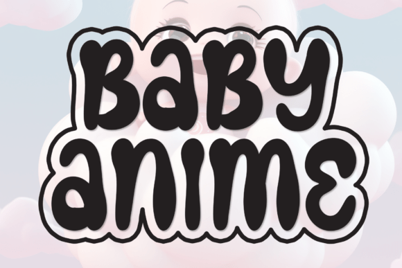 Baby Anime: A Playful Display Font for Digital Branding